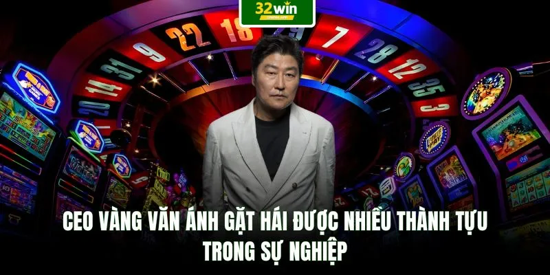 Ceo Vàng Văn Ánh gặt hái được nhiều thành tựu trong sự nghiệp