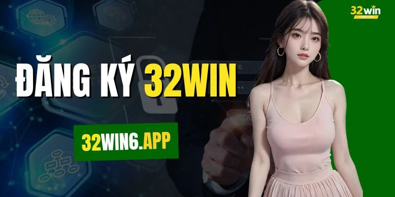 Hướng Dẫn Đăng Ký 32WIN Chỉ Với 3 Bước Đơn Giản Cho Tân Binh