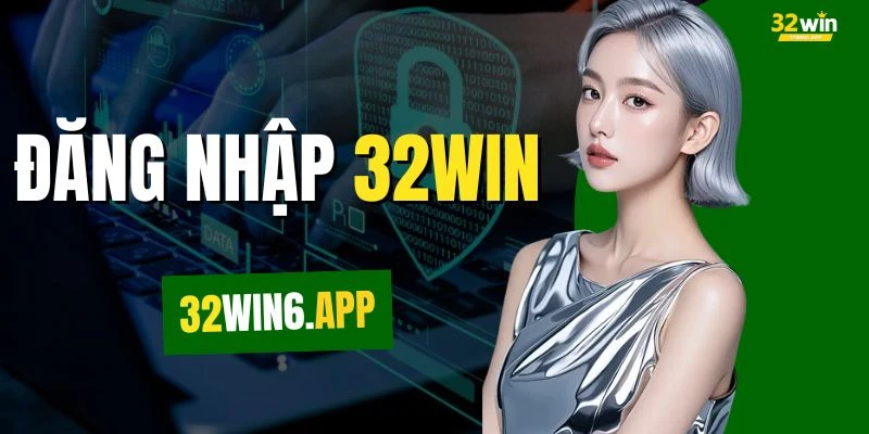 Đăng Nhập 32WIN - Hướng Dẫn Khắc Phục Lỗi Thành Công 100%