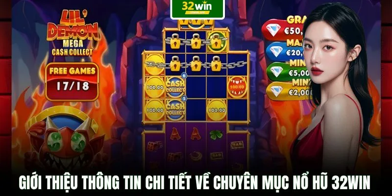 Giới thiệu thông tin chi tiết về chuyên mục nổ hũ 32WIN