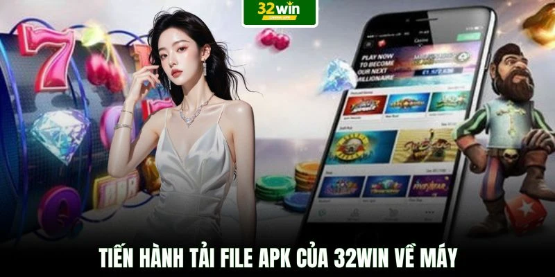 Tiến hành tải file apk của 32WIN về máy