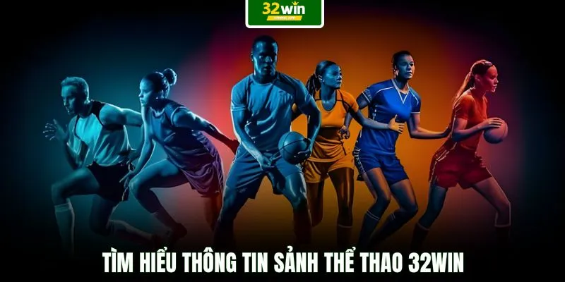 Tìm hiểu thông tin sảnh Thể thao 32WIN